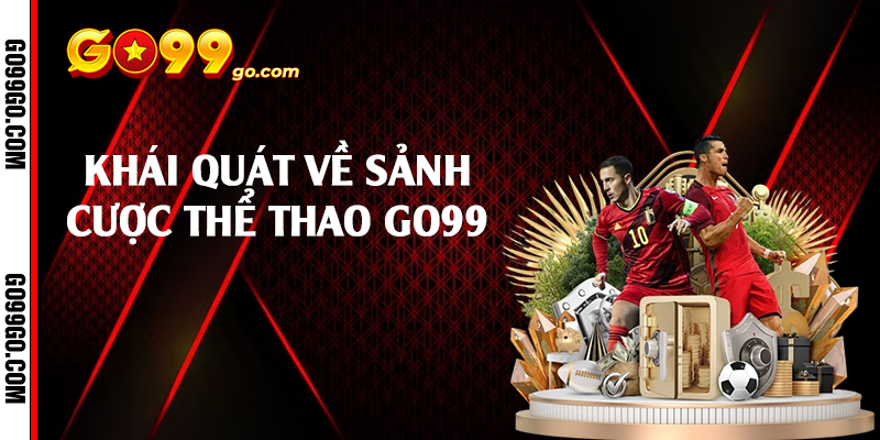 Khái quát về sảnh cược thể thao Go99 