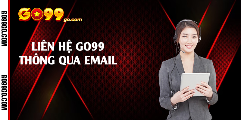 Liên hệ Go99 thông qua email 